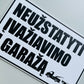 Ženklas su užrašu "NEUŽSTATYTI ĮVAŽIAVIMO Į GARAŽĄ"