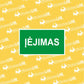 "ĮĖJIMAS"