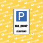 Ženklas su užrašu "PARKINGAS ĮMONĖS KLIENTAMS"