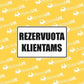 Ženklas su užrašu "REZERVUOTA KLIENTAMS"