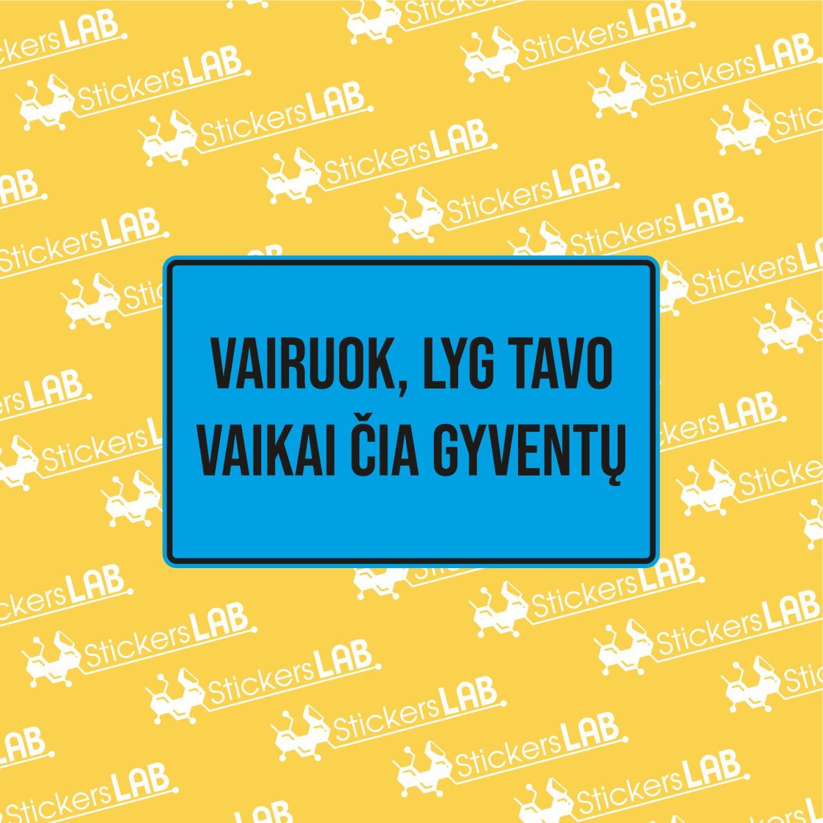 Ženklas su užrašu "VAIRUOK, LYG TAVO VAIKAI ČIA GYVENTŲ" - StickersLAB